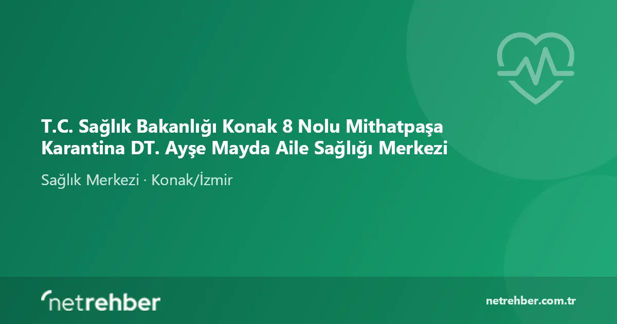 T.C. Sağlık Bakanlığı Konak 8 Nolu Mithatpaşa Karantina DT. Ayşe Mayda Aile Sağlığı Merkezi kapak görseli