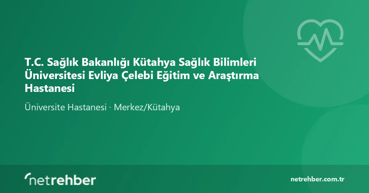 T.C. Sağlık Bakanlığı Kütahya Sağlık Bilimleri Üniversitesi Evliya Çelebi Eğitim ve Araştırma Hastanesi kapak görseli