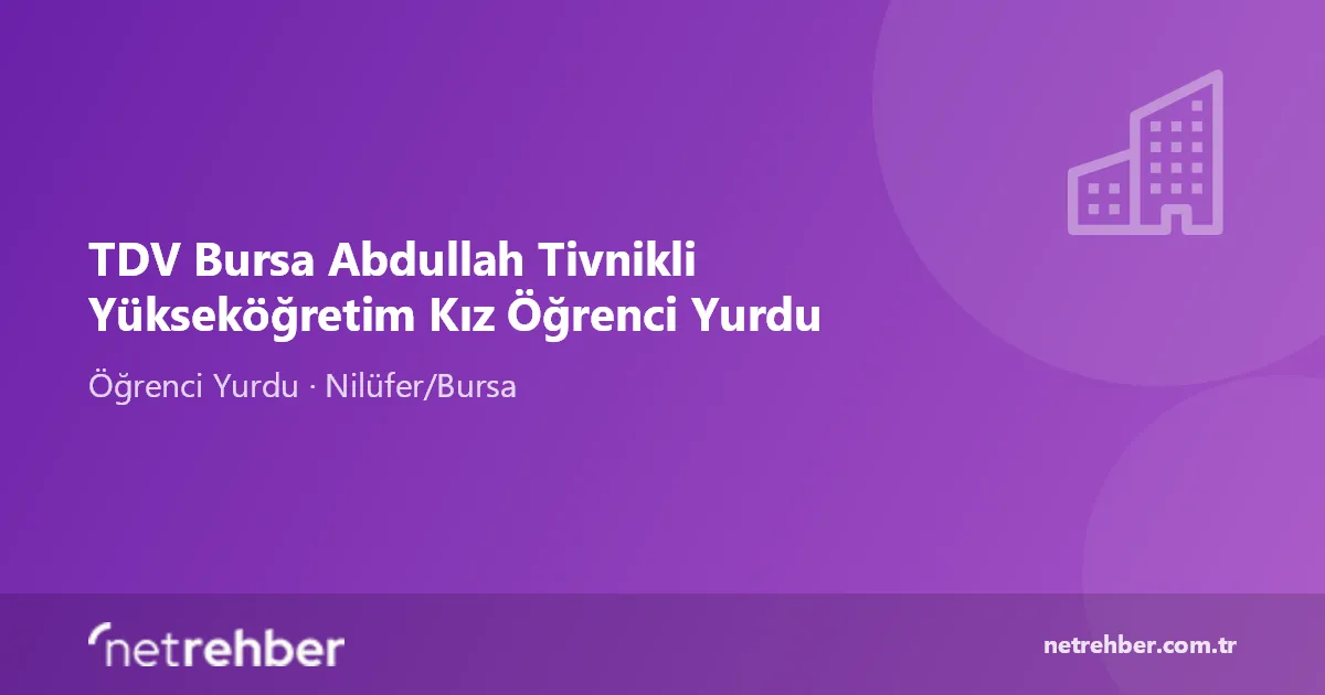 TDV Bursa Abdullah Tivnikli Yükseköğretim Kız Öğrenci Yurdu kapak görseli