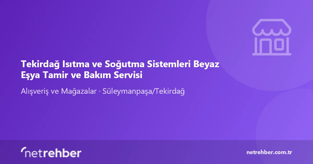 Tekirdağ Isıtma ve Soğutma Sistemleri Beyaz Eşya Tamir ve Bakım Servisi kapak görseli