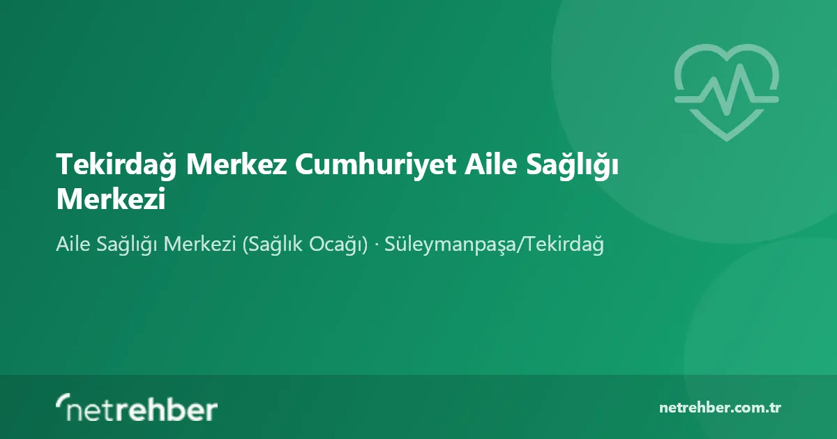 Tekirdağ Merkez Cumhuriyet Aile Sağlığı Merkezi kapak görseli