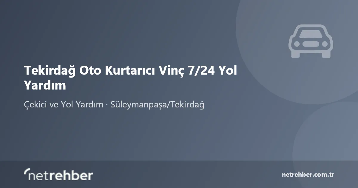 Tekirdağ Oto Kurtarıcı Vinç 7/24 Yol Yardım kapak görseli