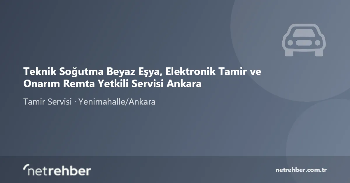 Teknik Soğutma Beyaz Eşya, Elektronik Tamir ve Onarım Remta Yetkili Servisi Ankara kapak görseli