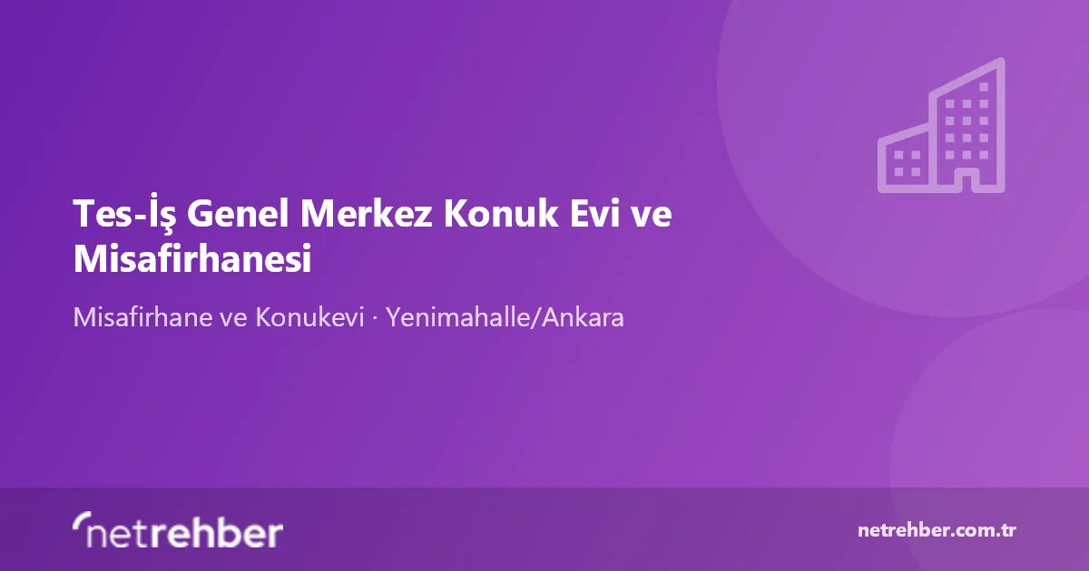 Tes-İş Genel Merkez Konuk Evi ve Misafirhanesi kapak görseli
