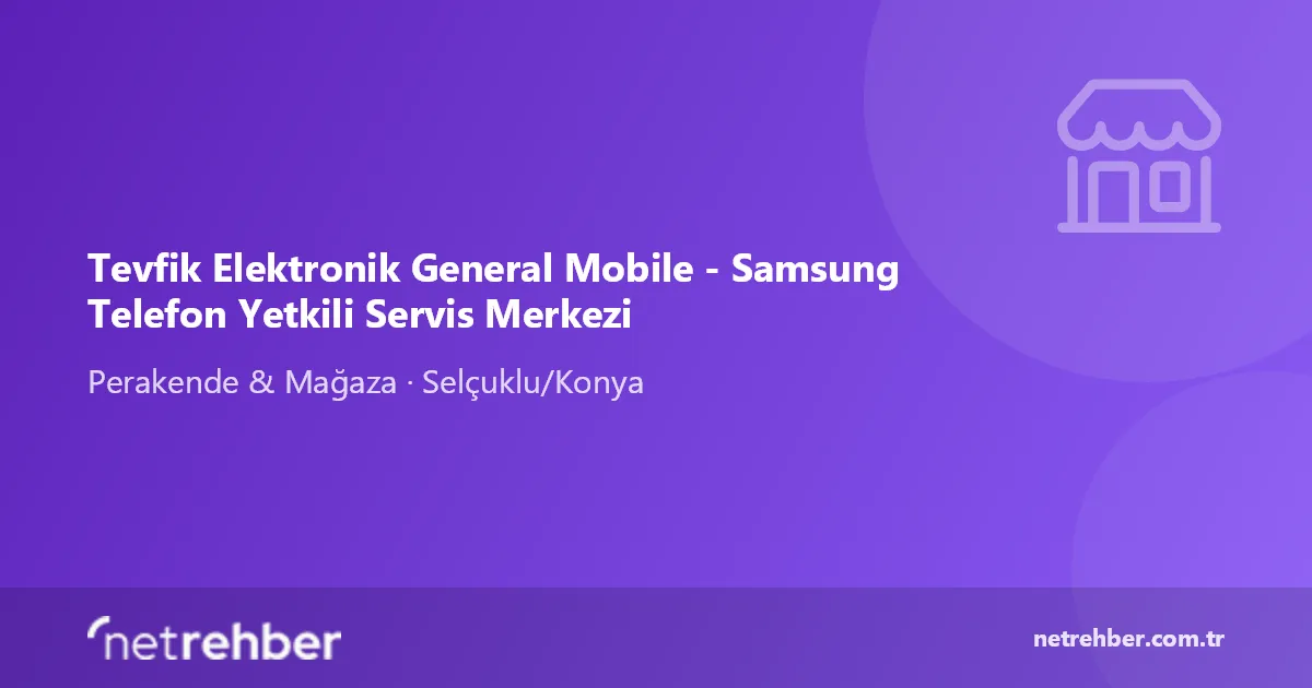 Tevfik Elektronik General Mobile - Samsung Telefon Yetkili Servis Merkezi kapak görseli