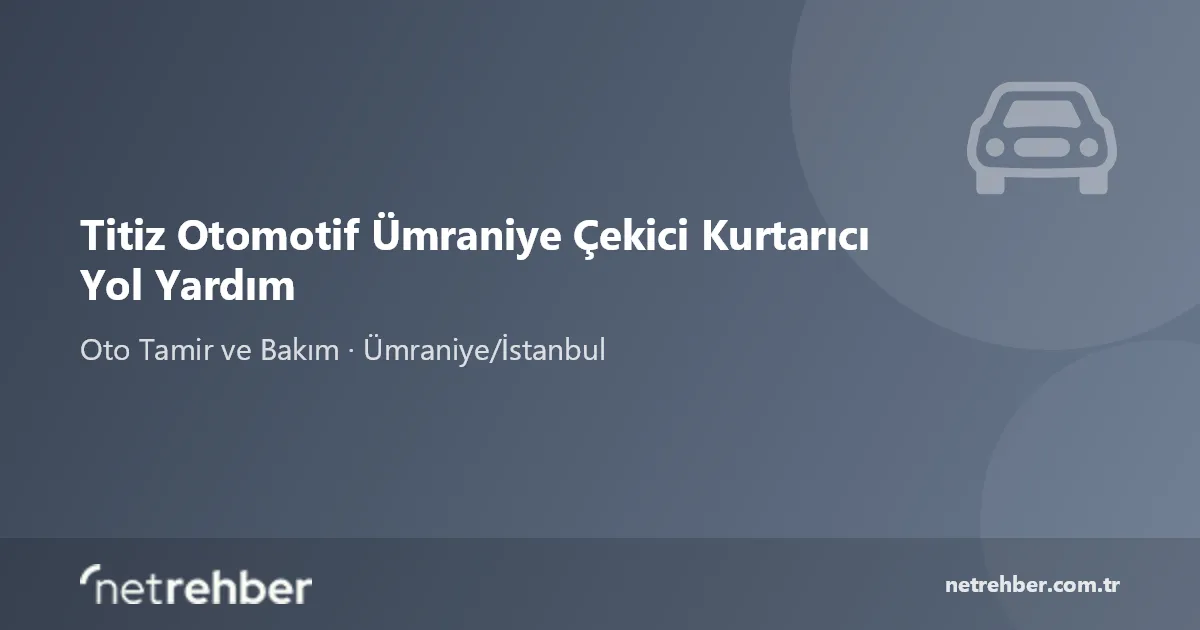 Titiz Otomotif Ümraniye Çekici Kurtarıcı Yol Yardım kapak görseli