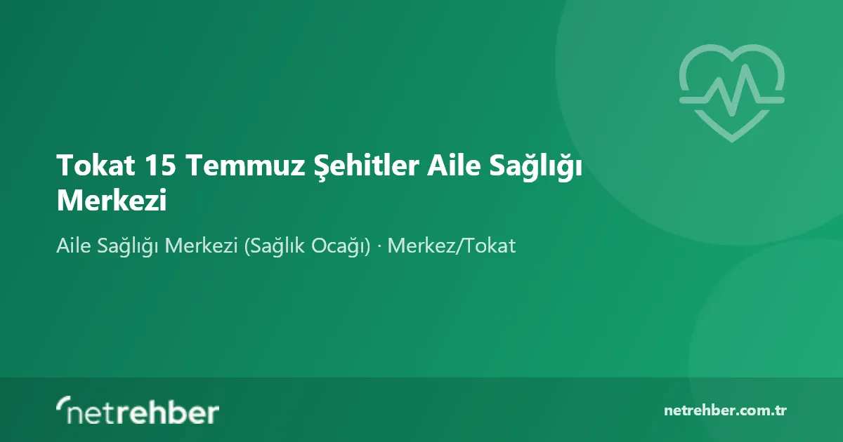 Tokat 15 Temmuz Şehitler Aile Sağlığı Merkezi kapak görseli