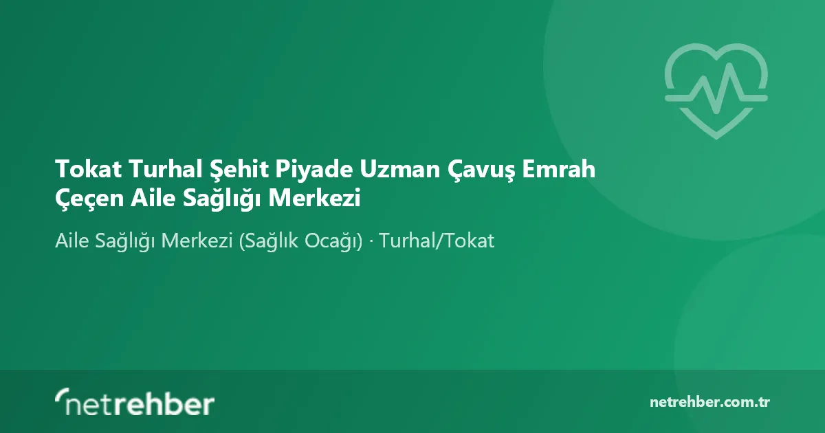 Tokat Turhal Şehit Piyade Uzman Çavuş Emrah Çeçen Aile Sağlığı Merkezi kapak görseli