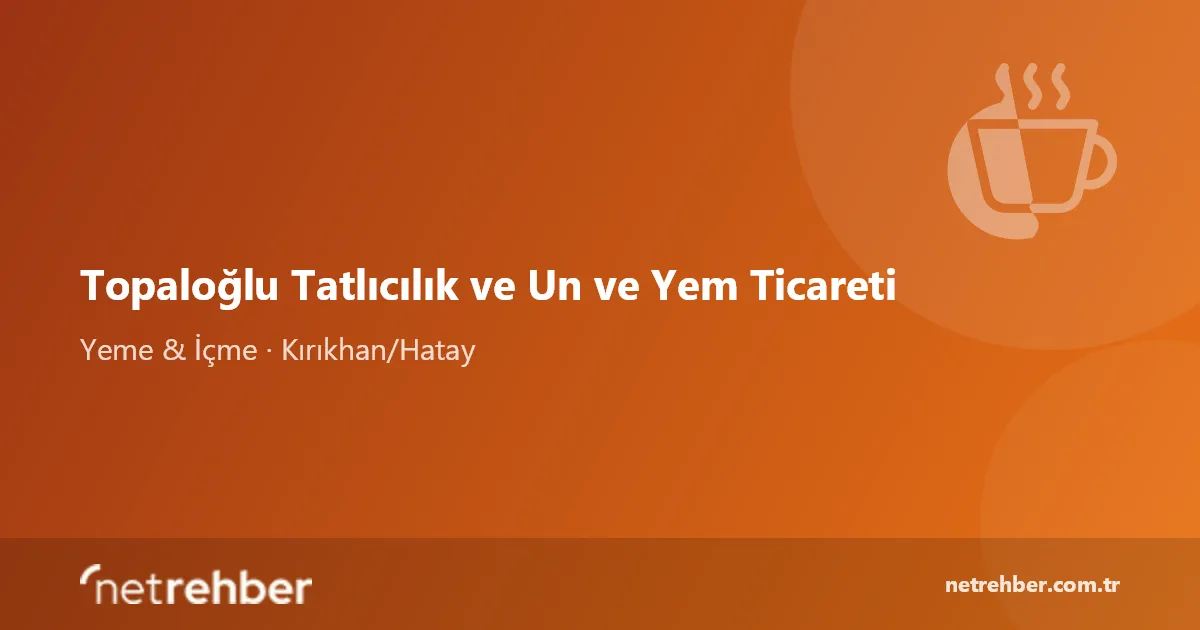 Topaloğlu Tatlıcılık ve Un ve Yem Ticareti kapak görseli