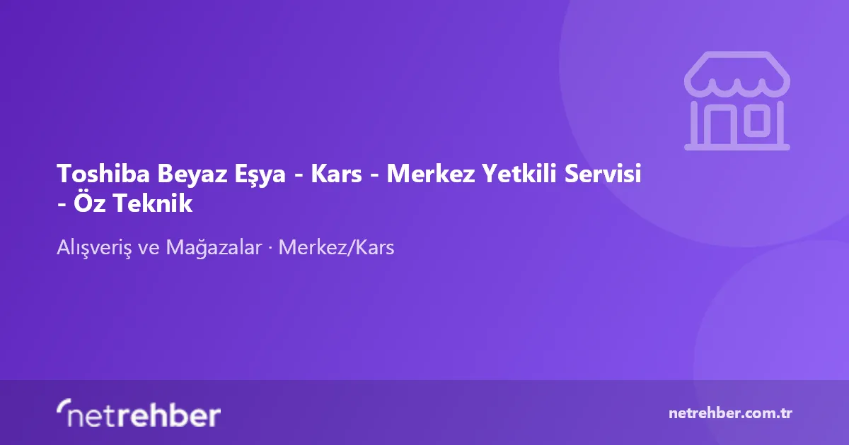 Toshiba Beyaz Eşya - Kars - Merkez Yetkili Servisi - Öz Teknik kapak görseli