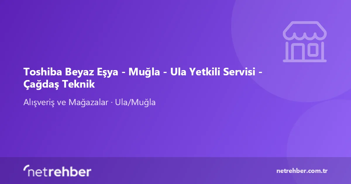 Toshiba Beyaz Eşya - Muğla - Ula Yetkili Servisi - Çağdaş Teknik kapak görseli