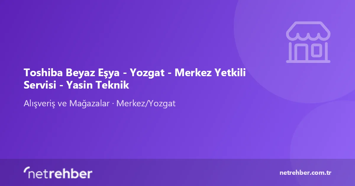 Toshiba Beyaz Eşya - Yozgat - Merkez Yetkili Servisi - Yasin Teknik kapak görseli
