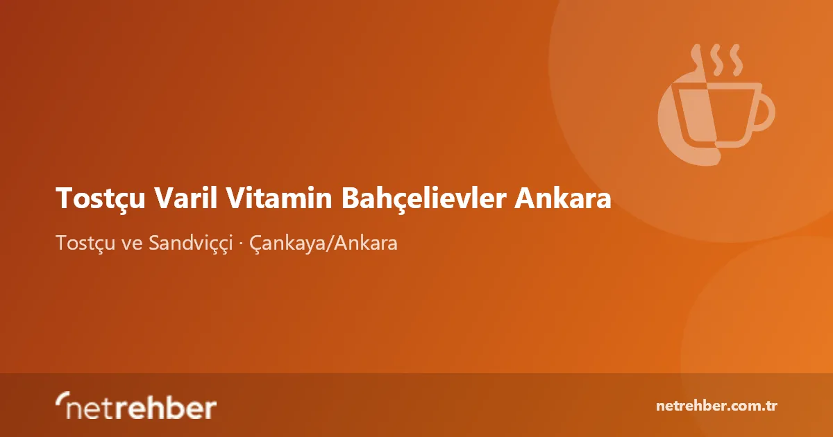 Tostçu Varil Vitamin Bahçelievler Ankara kapak görseli