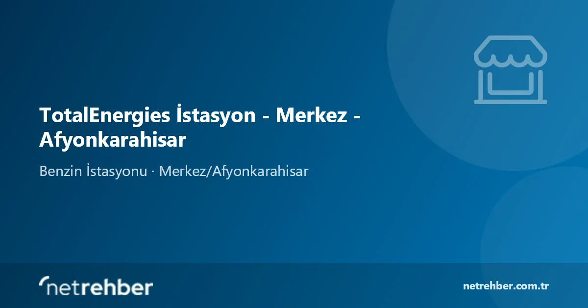 TotalEnergies İstasyon - Merkez - Afyonkarahisar kapak görseli