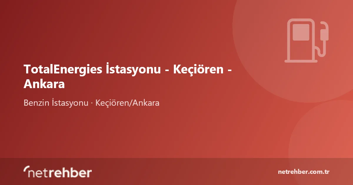TotalEnergies İstasyonu - Keçiören - Ankara kapak görseli