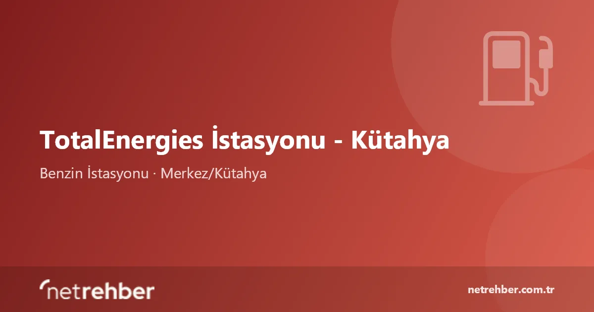 TotalEnergies İstasyonu - Kütahya kapak görseli