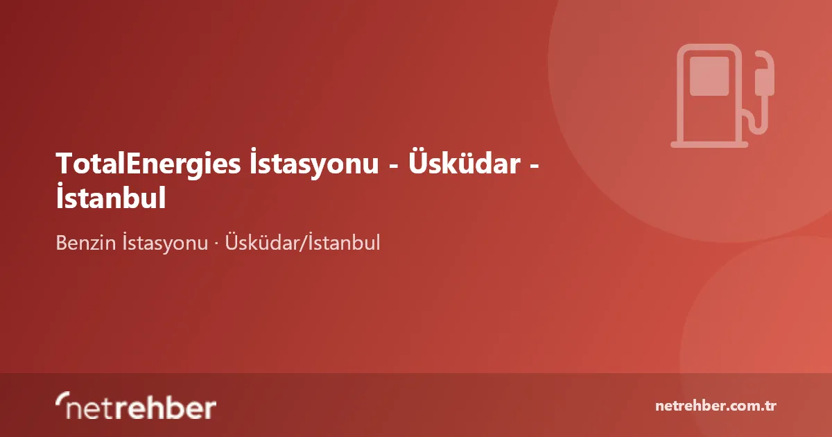 TotalEnergies İstasyonu - Üsküdar - İstanbul kapak görseli