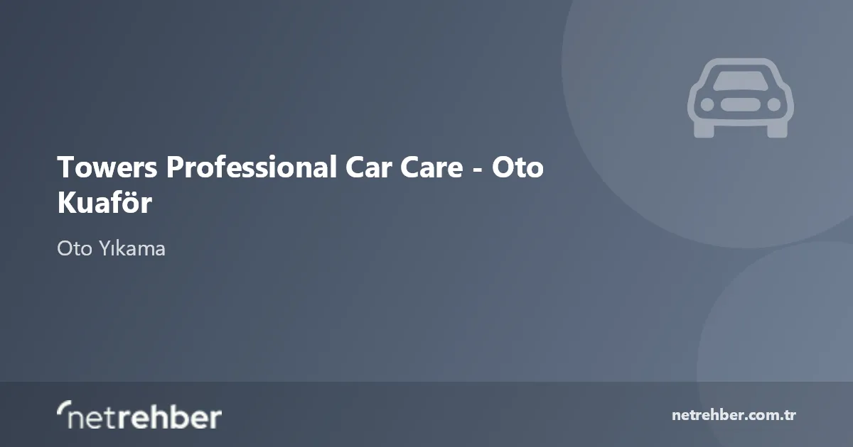Towers Professional Car Care - Oto Kuaför kapak görseli