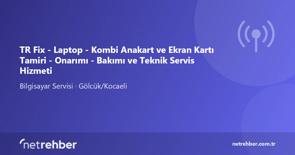 TR Fix - Laptop - Kombi Anakart ve Ekran Kartı Tamiri - Onarımı - Bakımı ve Teknik Servis Hizmeti kapak görseli