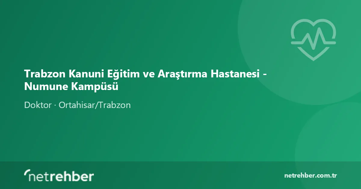Trabzon Kanuni Eğitim ve Araştırma Hastanesi - Numune Kampüsü kapak görseli