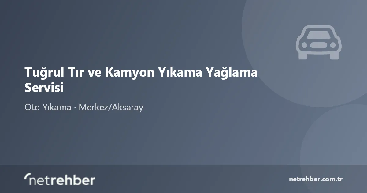 Tuğrul Tır ve Kamyon Yıkama Yağlama Servisi kapak görseli