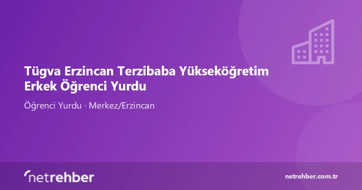 Tügva Erzincan Terzibaba Yükseköğretim Erkek Öğrenci Yurdu kapak görseli