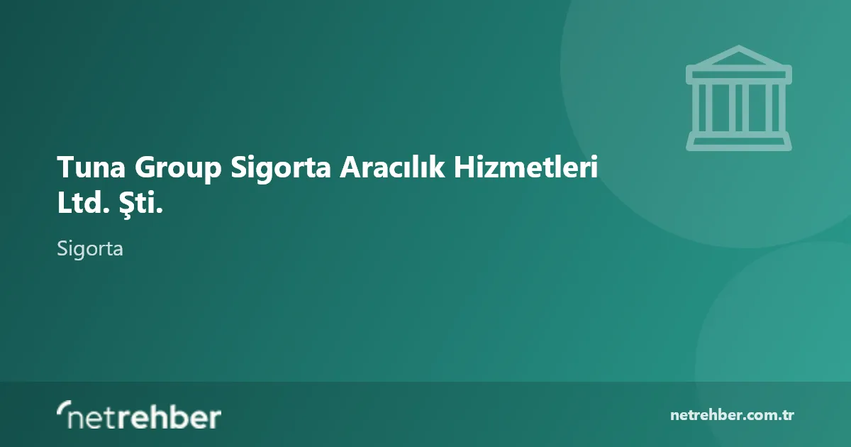 Tuna Group Sigorta Aracılık Hizmetleri Ltd. Şti. kapak görseli