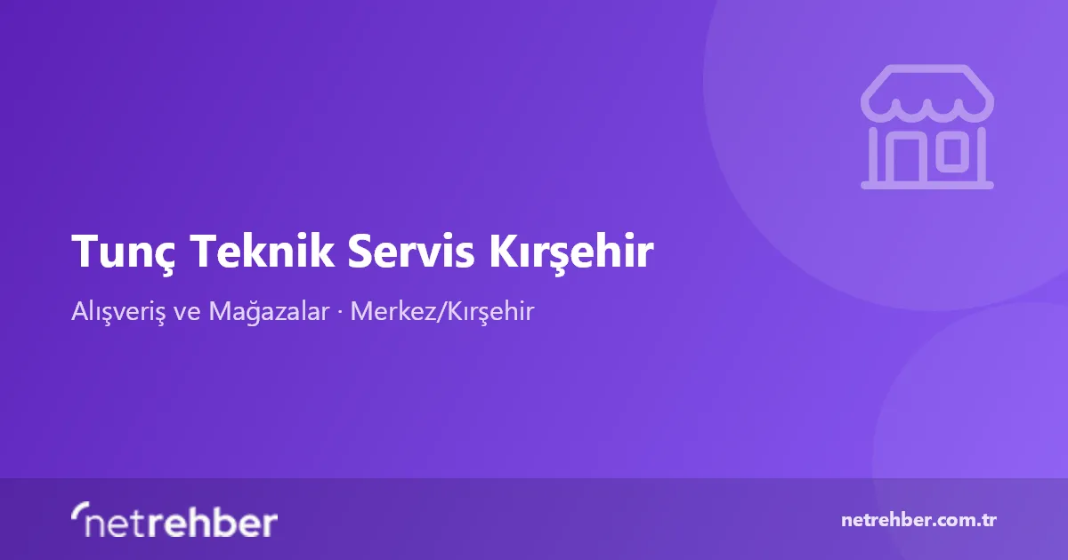 Tunç Teknik Servis Kırşehir kapak görseli