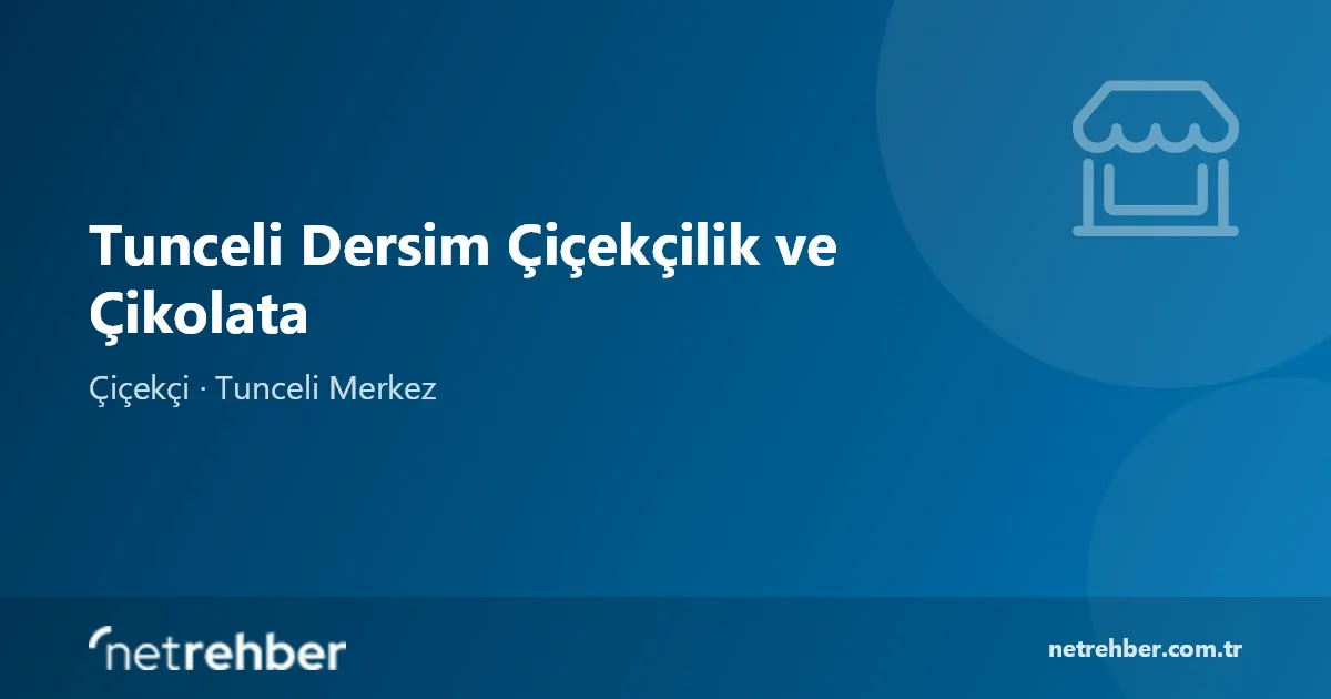 Tunceli Dersim Çiçekçilik ve Çikolata kapak görseli