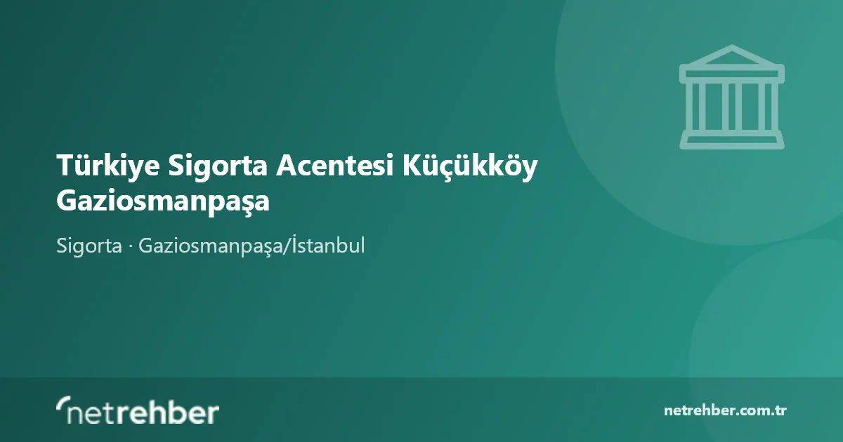 Türkiye Sigorta Acentesi Küçükköy Gaziosmanpaşa kapak görseli