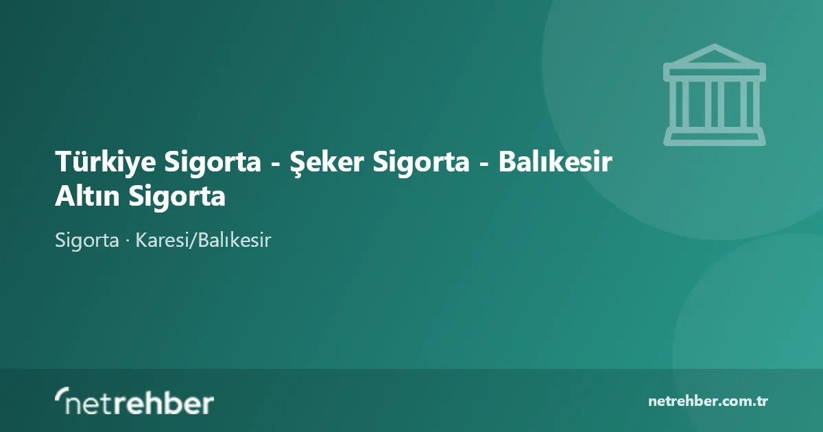 Türkiye Sigorta - Şeker Sigorta - Balıkesir Altın Sigorta kapak görseli