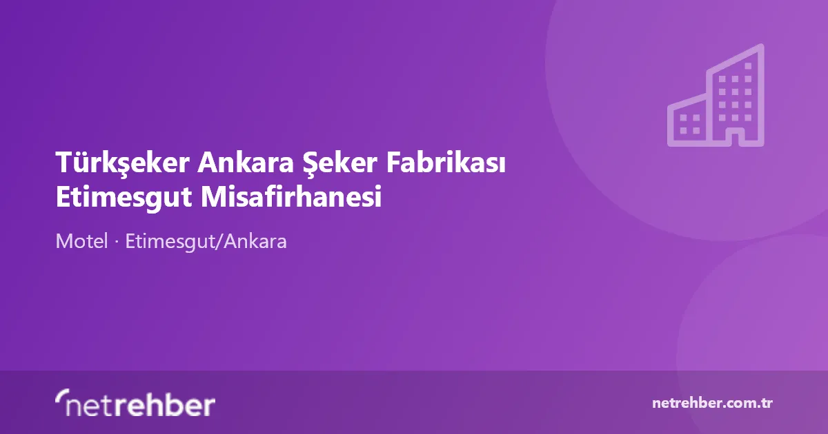 Türkşeker Ankara Şeker Fabrikası Etimesgut Misafirhanesi kapak görseli