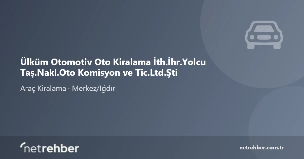 Ülküm Otomotiv Oto Kiralama İth.İhr.Yolcu Taş.Nakl.Oto Komisyon ve Tic.Ltd.Şti kapak görseli