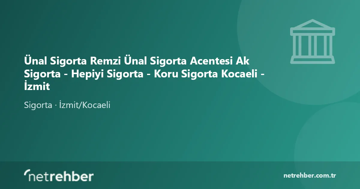 Ünal Sigorta Remzi Ünal Sigorta Acentesi Ak Sigorta - Hepiyi Sigorta - Koru Sigorta Kocaeli - İzmit kapak görseli