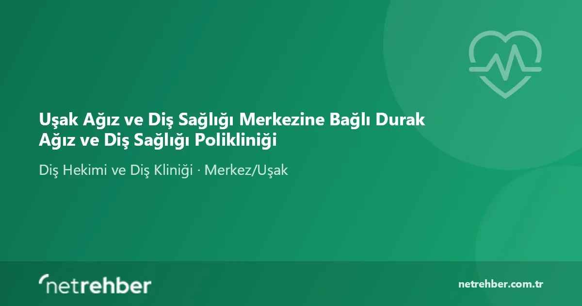 Uşak Ağız ve Diş Sağlığı Merkezine Bağlı Durak Ağız ve Diş Sağlığı Polikliniği kapak görseli