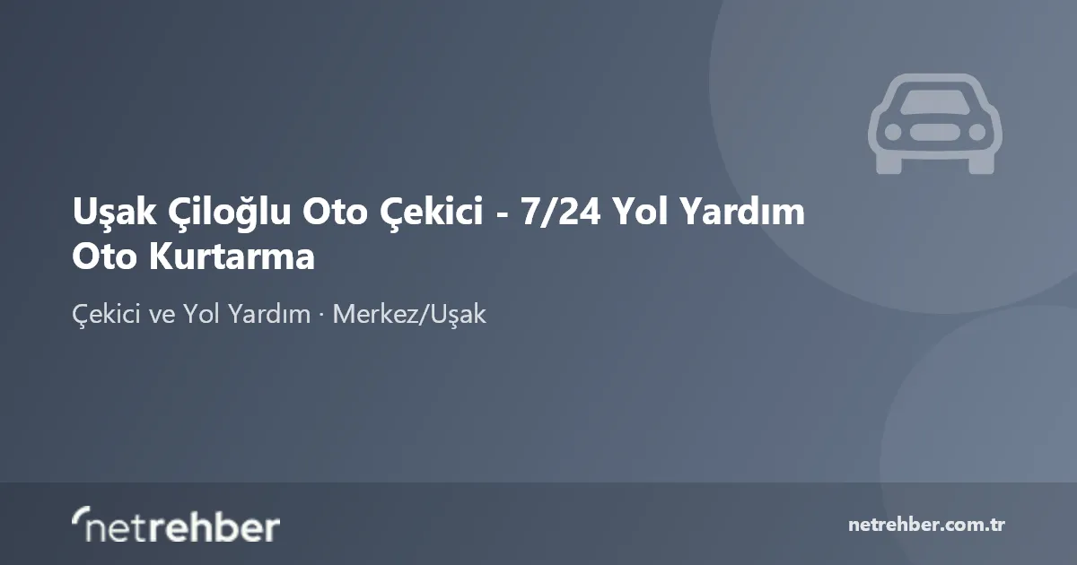 Uşak Çiloğlu Oto Çekici - 7/24 Yol Yardım Oto Kurtarma kapak görseli