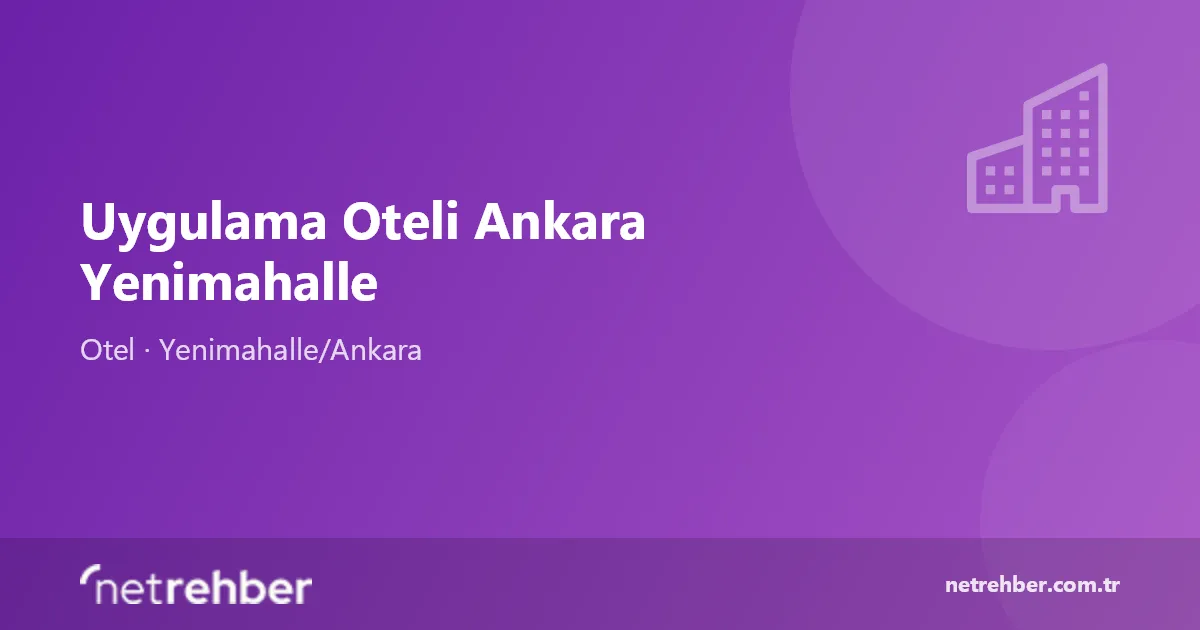 Uygulama Oteli Ankara Yenimahalle kapak görseli