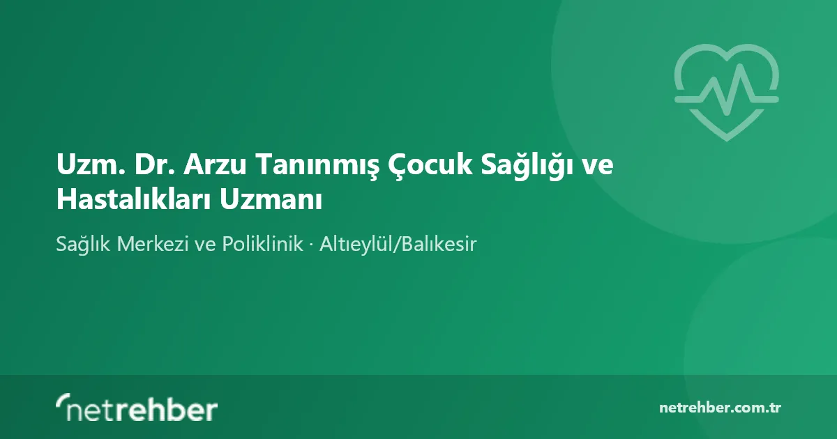 Uzm. Dr. Arzu Tanınmış Çocuk Sağlığı ve Hastalıkları Uzmanı kapak görseli
