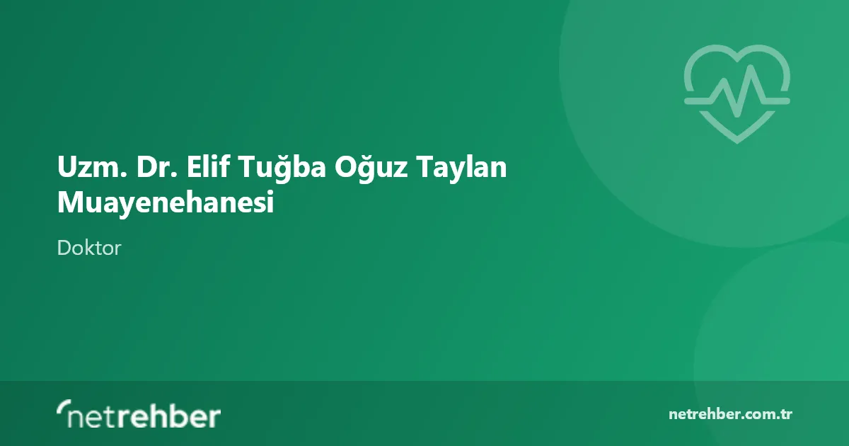 Uzm. Dr. Elif Tuğba Oğuz Taylan Muayenehanesi kapak görseli