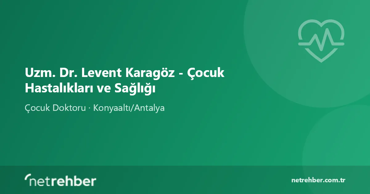 Uzm. Dr. Levent Karagöz - Çocuk Hastalıkları ve Sağlığı kapak görseli
