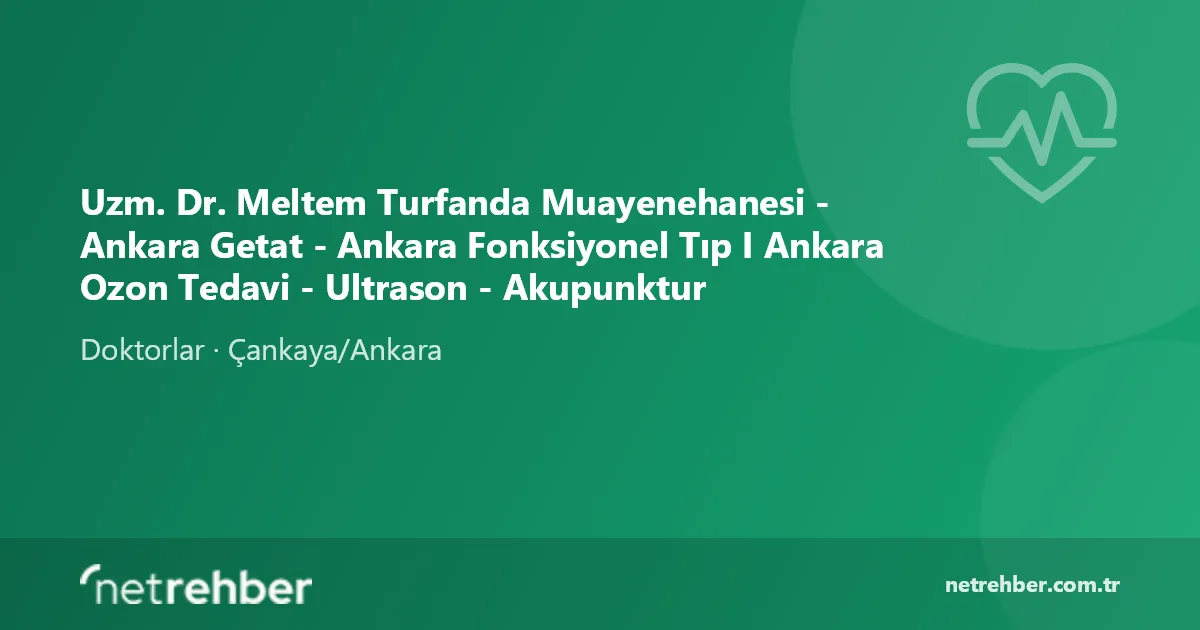 Uzm. Dr. Meltem Turfanda Muayenehanesi - Ankara Getat - Ankara Fonksiyonel Tıp I Ankara Ozon Tedavi - Ultrason - Akupunktur kapak görseli
