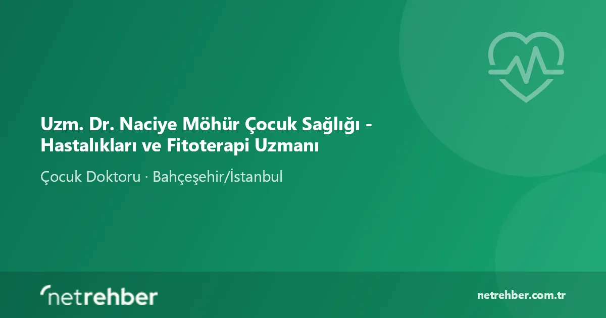 Uzm. Dr. Naciye Möhür Çocuk Sağlığı - Hastalıkları ve Fitoterapi Uzmanı kapak görseli