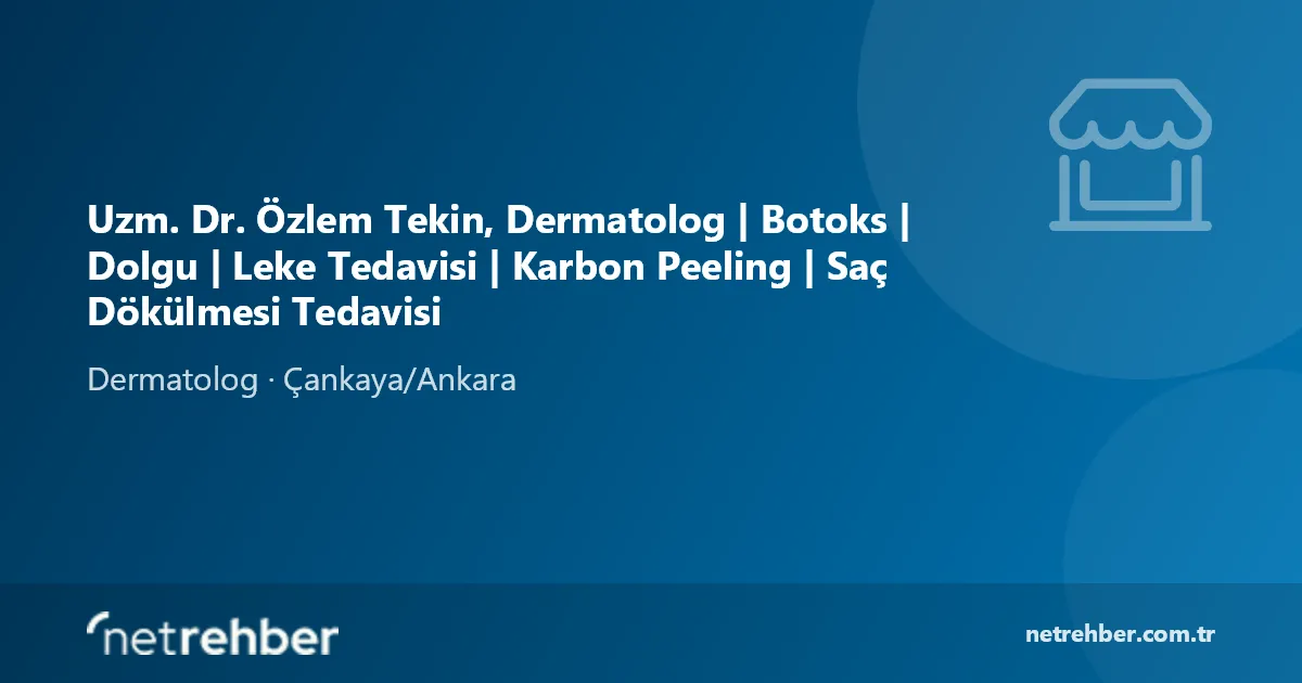 Uzm. Dr. Özlem Tekin, Dermatolog | Botoks | Dolgu | Leke Tedavisi | Karbon Peeling | Saç Dökülmesi Tedavisi kapak görseli