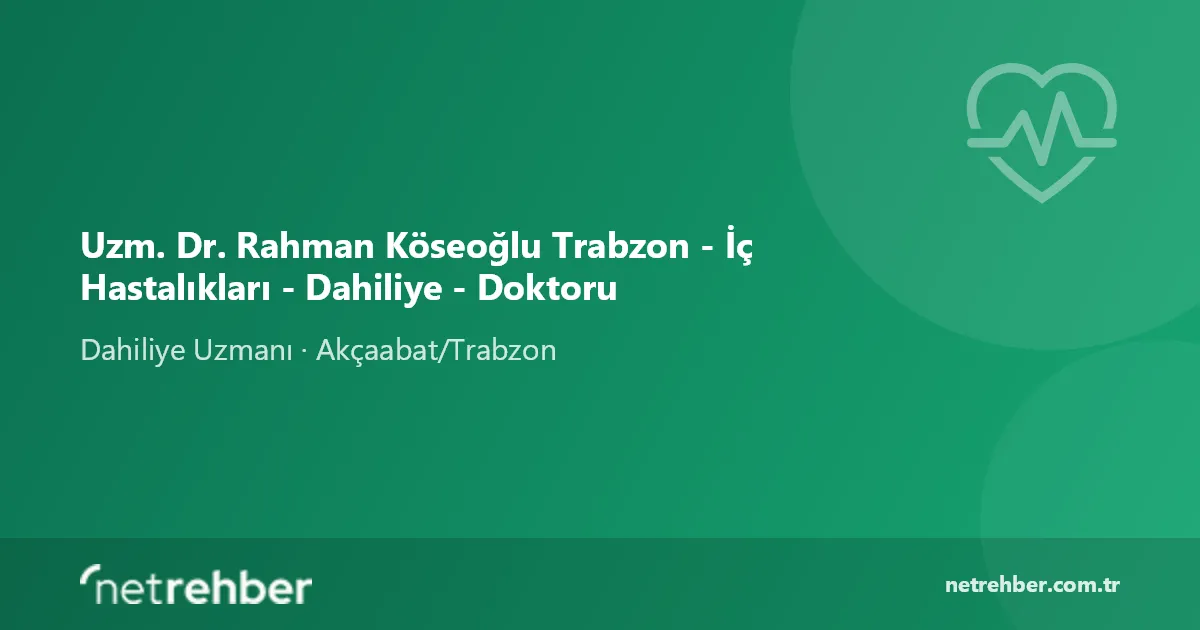 Uzm. Dr. Rahman Köseoğlu Trabzon - İç Hastalıkları - Dahiliye - Doktoru kapak görseli