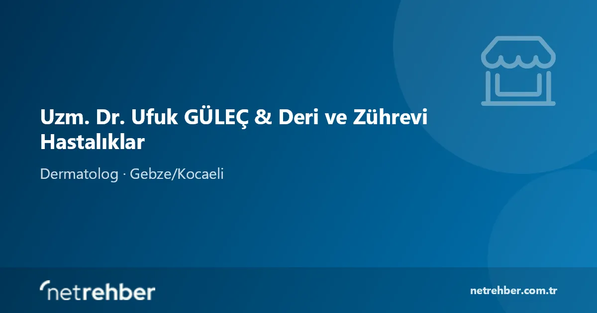 Uzm. Dr. Ufuk GÜLEÇ & Deri ve Zührevi Hastalıklar kapak görseli