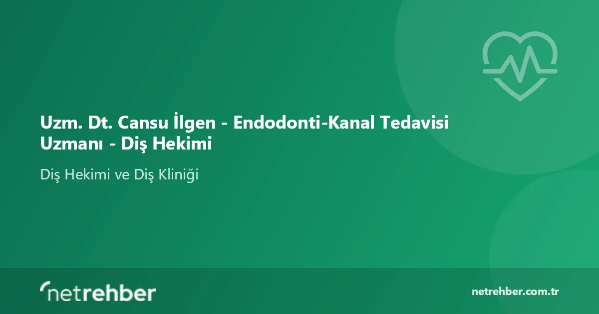 Uzm. Dt. Cansu İlgen - Endodonti-Kanal Tedavisi Uzmanı - Diş Hekimi kapak görseli