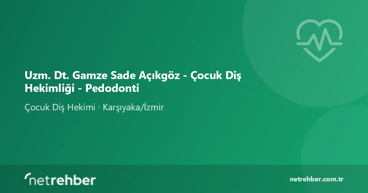 Uzm. Dt. Gamze Sade Açıkgöz - Çocuk Diş Hekimliği - Pedodonti kapak görseli