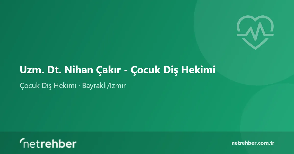 Uzm. Dt. Nihan Çakır - Çocuk Diş Hekimi kapak görseli