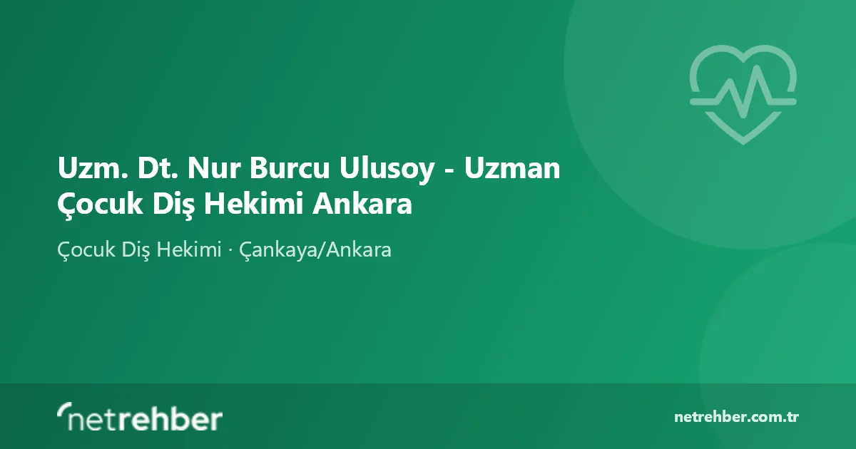 Uzm. Dt. Nur Burcu Ulusoy - Uzman Çocuk Diş Hekimi Ankara kapak görseli