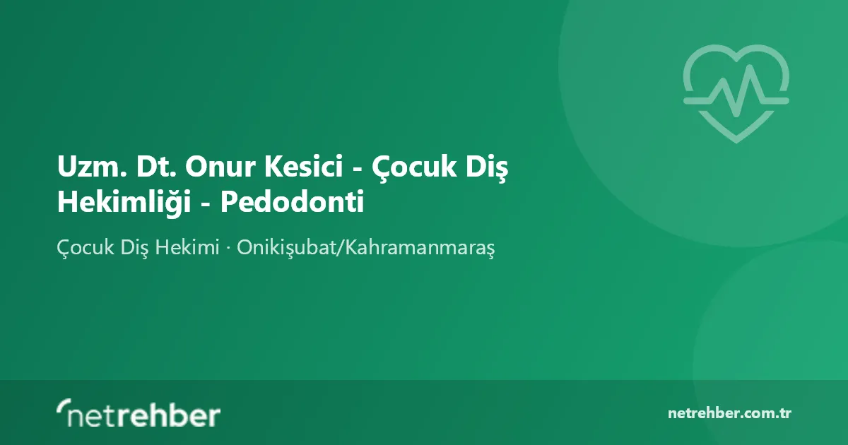 Uzm. Dt. Onur Kesici - Çocuk Diş Hekimliği - Pedodonti kapak görseli